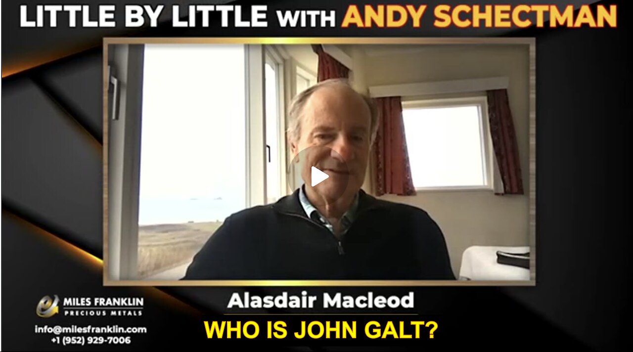 Andy Schectman: Gold, Geopolitics & the Future of Finance with Alasdair Macleod!. WHO IS JOHN GALT?