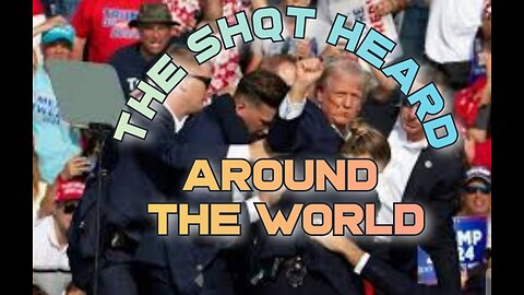 The SHQT HEARD AROUND the World!