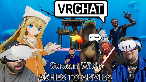 Playing VR Chat with ASHES TO ANVILS!! Here We Go Again!!