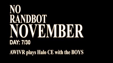 #NORANDNOVEMBER Day 7/30: AWIVR plays Halo CE with the BOYS
