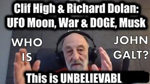 CLIF HIGH & RICHARD DOLAN: UFO MOON, WAR & DOGE, MUSK. SGANON, WHO IS JOHN GALT