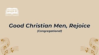 Good Christian Men, Rejoice Congregational (FWBC)