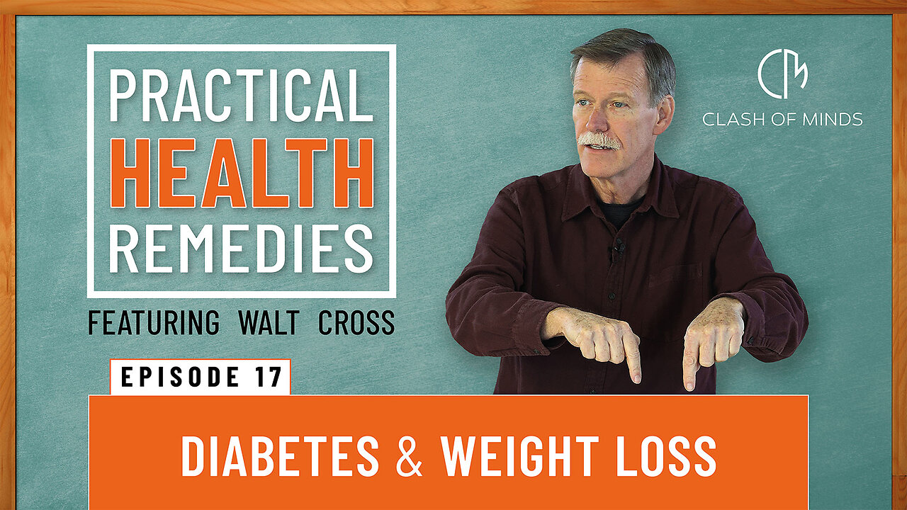 17. Walt Cross-Presents Practical Health Remedies: Diabetes and Weight loss