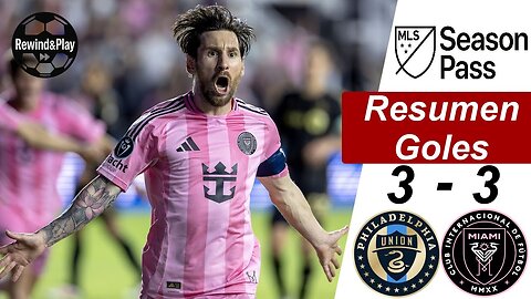 Inter Miami vs Philadelphia Union 3-3 Resumen | Messi Goal | MLS 2025