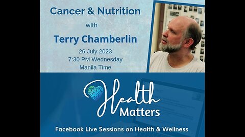 Health Matters Session 67 Cancer and Nutrition with Terry Chamberlin