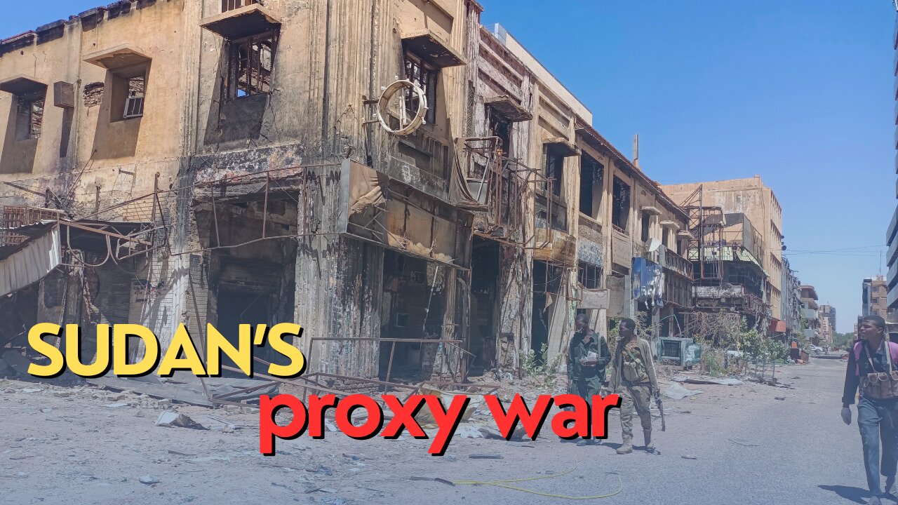 Africa Today: Sudan’s proxy war