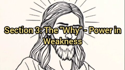Section 3: The "Why" - Power in Weakness