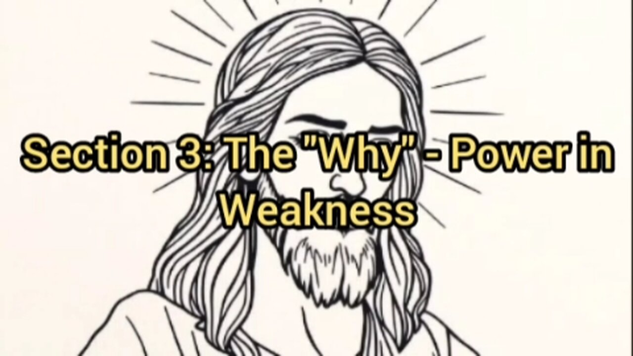 Section 3: The "Why" - Power in Weakness