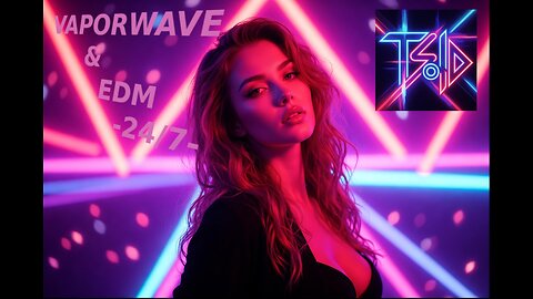 24/7 EDM and VAPORWAVE mixtapes stream by TSolD - MT|DO# MT|SO#