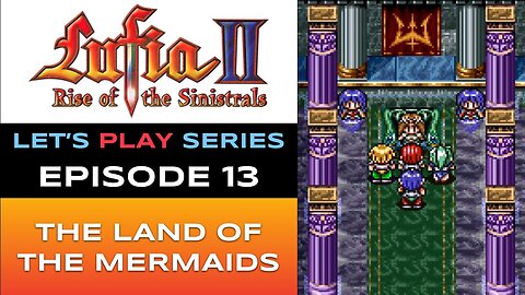 Lufia II: Rise of the Sinistrals (SNES) - Episode 13/16 - Let’s Play Series - Full Gameplay