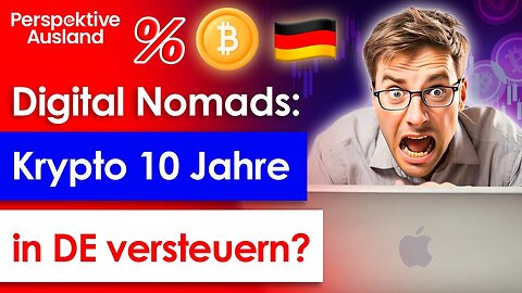 Achtung Steuerbombe: Noch 10 Jahre deutsche Krypto-Steuern für Digitale Nomaden