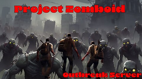 Project Zomboid With Friends On The Outbreak Server