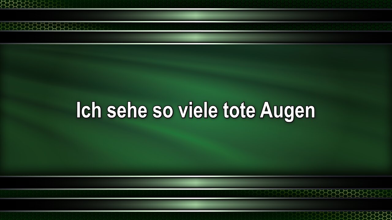 Ich sehe so viele tote Augen