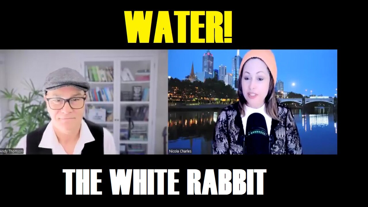 THE WHITE RABBIT - "WATER!" YOUR LIFE SUPPORT SYSTEM! BUT IS IT SUPPORTING YOUR LIFE?