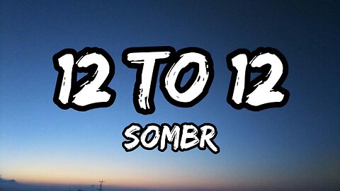 sombr - 12 to 12 (Lyrics)