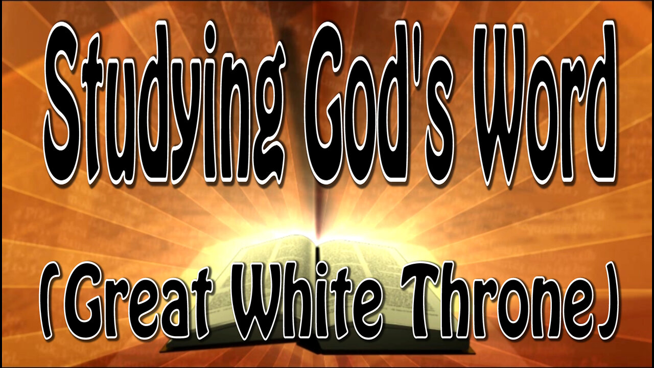 Studying God's Word (Great White Throne)