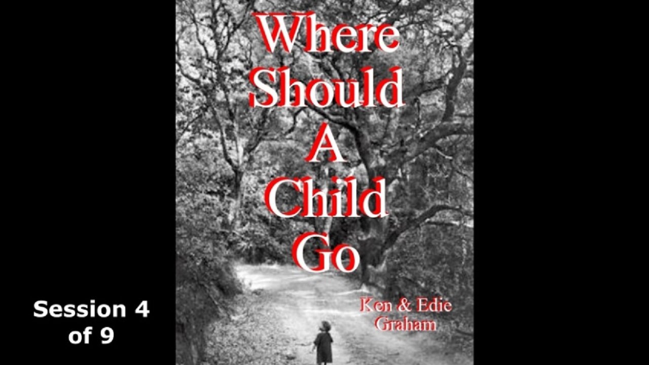 Where Should A Child Go - Session 4 of 9