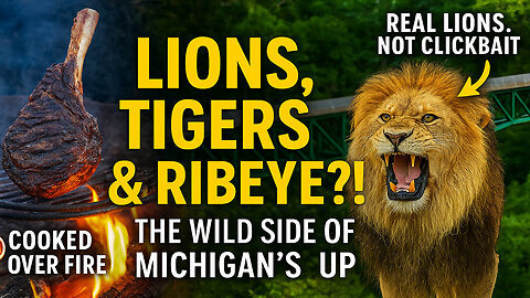 Lions, Tigers & Ribeyes… Oh My! - Michigan’s UP Has It All—Even Bridges