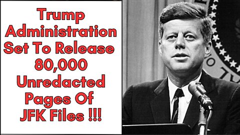 Trump Administration To Release 80,000 Unredacted Pages Of JFK Files