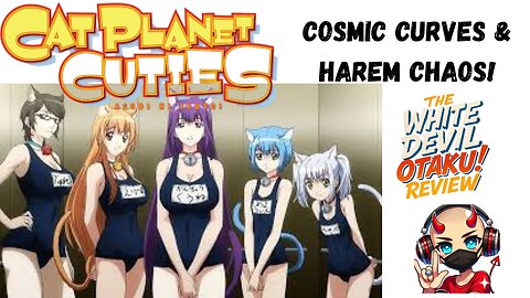 "Catgirls, Harems, & Sci-Fi Shenanigans: Cat Planet Cuties Reviewed!"