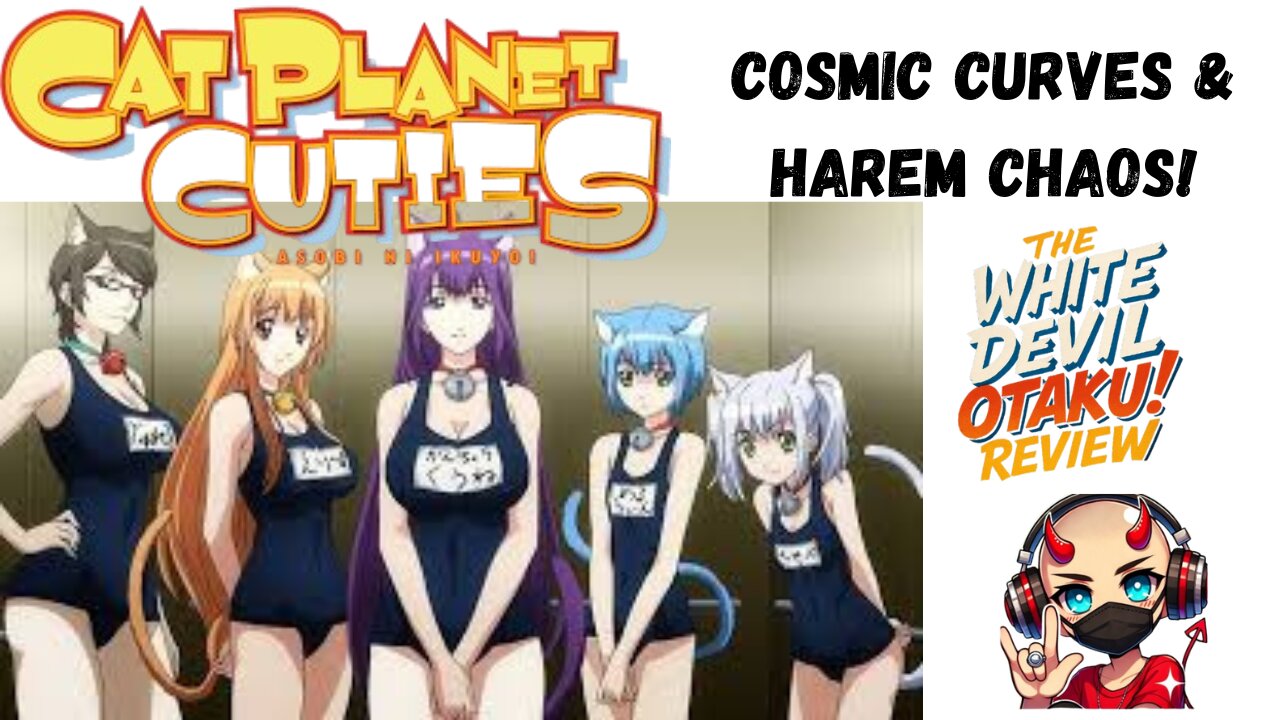 "Catgirls, Harems, & Sci-Fi Shenanigans: Cat Planet Cuties Reviewed!"