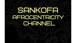 Sankofa Afrocentricity Channel