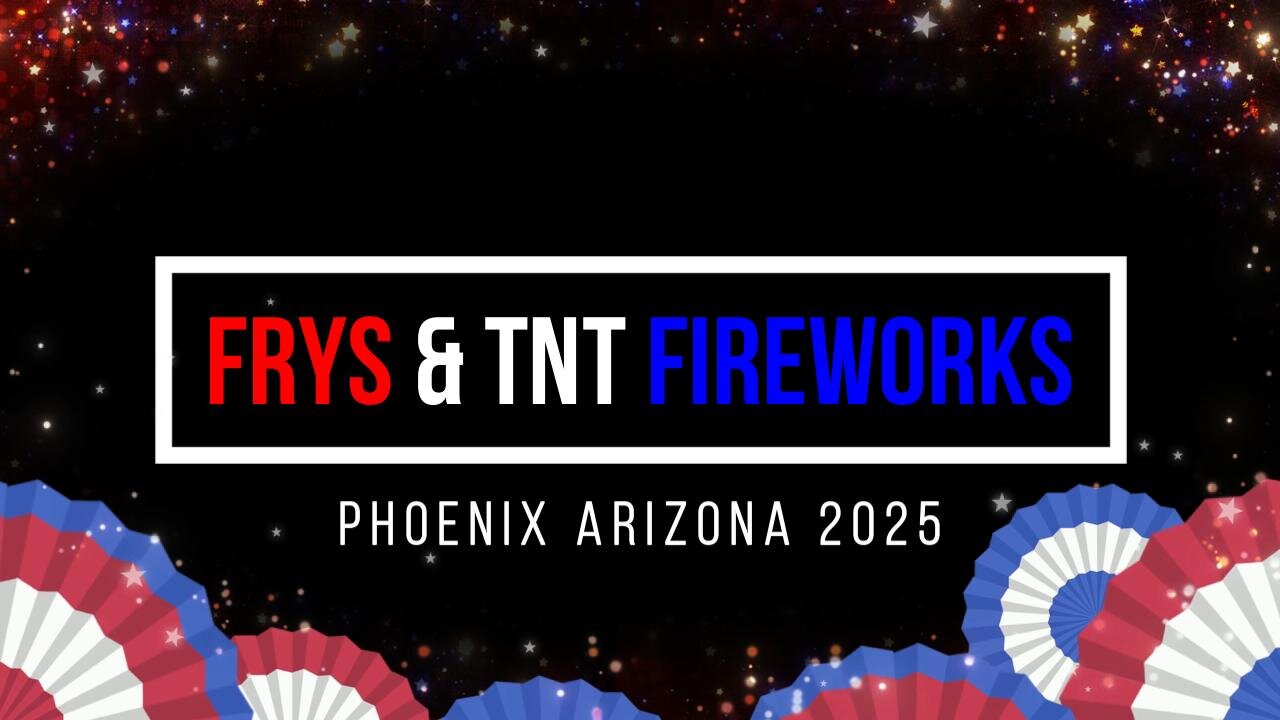TNT Fireworks - FRYs 2025 Phoenix AZ
