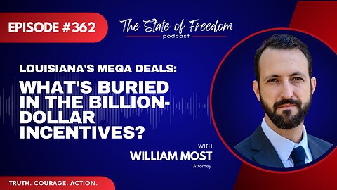 Louisiana's Mega Deals: What's Buried in the Billion-Dollar Incentives? with William Most | Ep. 362