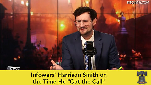 Infowars' Harrison Smith on the Time He "Got the Call"