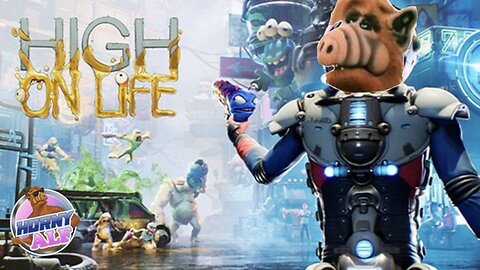 High on Life (Part 1)