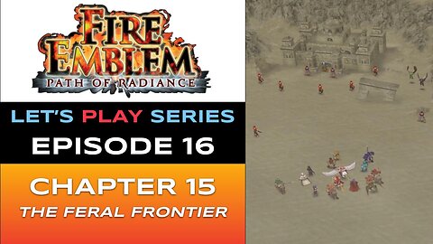 Fire Emblem: Path of Radiance (GC) - Episode 16/30 - Let’s Play Series - Full Gameplay