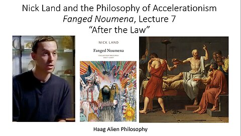Nick Land Fanged Noumena Lecture 7 After the Law