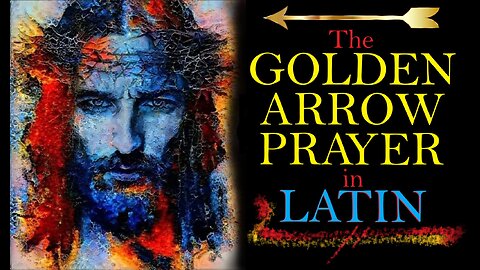 The Golden Arrow Prayer - In Song - Latin
