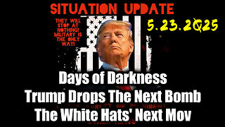 Situation Update 5.23.25 - Trump MAKE BIGGEST Announcement YET, An Emergency Reset Coming
