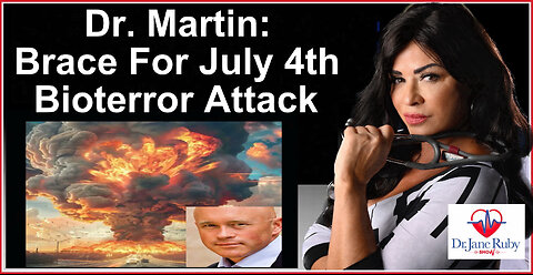 DR MARTIN WARNS JULY 4TH BIOTERRORISM ATTACK