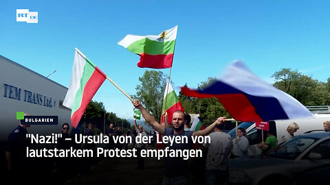 "Nazi!" – Ursula von der Leyen von lautstarkem Protest in Bulgarien empfangen