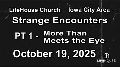 LifeHouse 101925–Andy Alexander “Strange Encounters” (PT1) More Than Meets the Eye