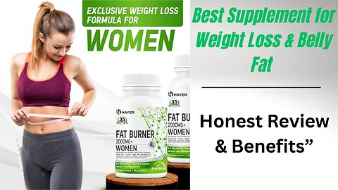 HAYER Fat Burners for Women| Best Supplement for Weight Loss & Belly Fat | Honest Review & Benefits