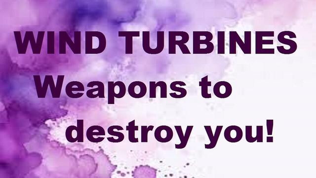 WIND TURBINES Weapons to destroy you! - 2020