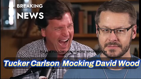 The Smart David Wood versus The Stupid Tucker Carlson!
