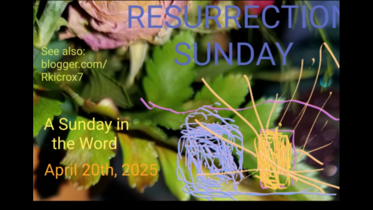 A Sunday in the Word: Resurrection Sunday! - 4/20/2025Sunday