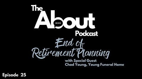End of Retirement Planning | Episode Twenty-Five