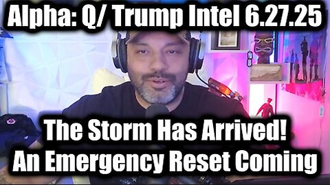 Patriots Base update Big Q/ Trump Intel 6.27.25 - The Storm Has Arrived! An Emergency Reset Coming