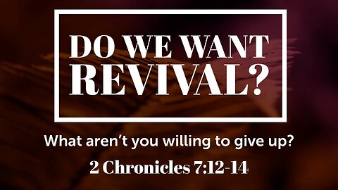 May 14, 2025 - Midweek MESSAGE - Do We Want Revival? (2 Chron. 7:12-14)