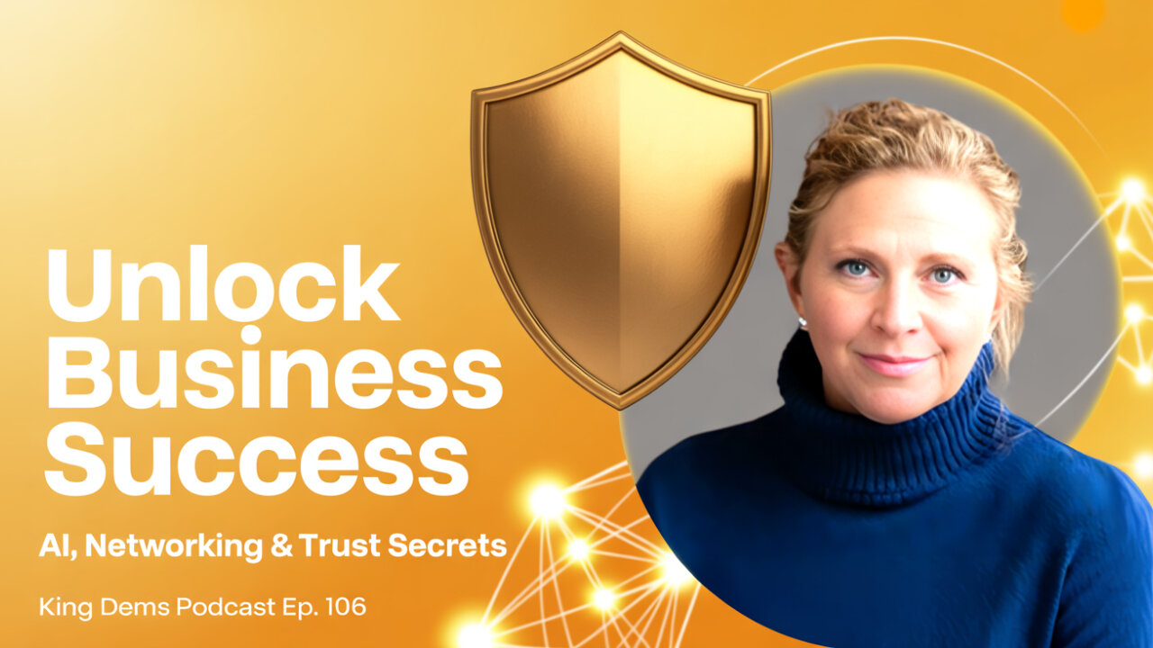 Unlock Business Success: AI, Networking & Trust Secrets | King Dems Podcast Ep. 106
