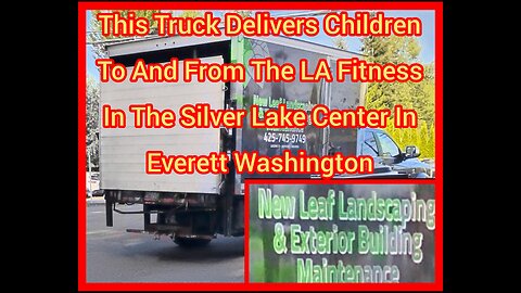 This Truck Delivers Children To & From LA Fitness In The Silver Lake Center In Everett Washington