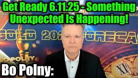 Bo Polny: Get Ready 6.11.25 - Something Unexpected Is Happening!
