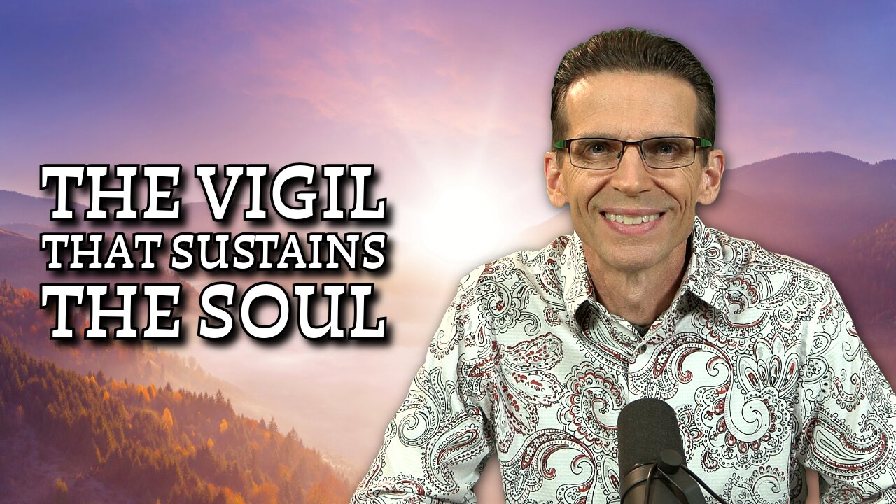 The Vigil That Sustains the Soul