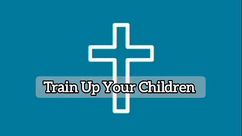Train Up Your Children: Proverbs 22:6 - Bible Verse - Bible Quote - Gospel Message - God's Word