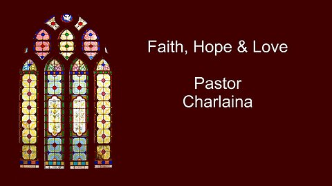 Faith, Hope & Love - Pastor Charlaina